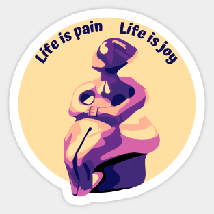 Life is Pain. Life is Joy. Sticker